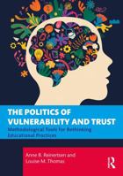 The Politics of Vulnerability and Trust: Methodological Tools for Rethinking Educational Practices 1032868147 Book Cover