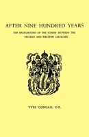 After Nine Hundred Years: The Background of the Schism Between the Eastern and Western Churches B0007DM4TK Book Cover