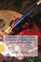 Creativity Is Factory Installed: Here's How to Open the Tap 1511839112 Book Cover