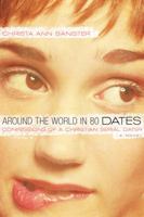 Around The World In 80 Dates : Confessions Of A Christian Serial Dater 160006177X Book Cover