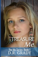 Treasure Me: The Me Series - Book 1 1466417919 Book Cover