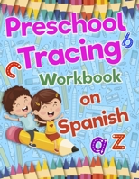 Preschool Tracing Workbook on Spanish: Preschool Practice Handwriting Workbook: Fun Kids Tracing Book Pre K, Kindergarten and Kids Ages 3-5 Reading And Writing 1087059496 Book Cover