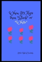 When It's More than "Black" or "White" B08M2B614R Book Cover