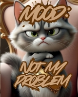 MOOD: NOT MY PROBLEM B0FLTRHHBF Book Cover