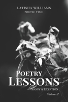 Poetry Lessons: Agony & Exertion B09SNQBD3S Book Cover