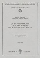 On the Thermodynamics of Elastic Materials & of Reacting Fluid Mixtures (Courses and Lectures - International Centre for Mechanical S) 3211811788 Book Cover