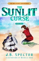 The Mer-Prince Adventures: Book 1: The Sunlit Curse 1735183202 Book Cover