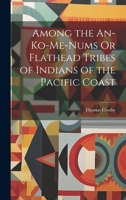 Among the An-Ko-Me-Nums Or Flathead Tribes of Indians of the Pacific Coast 1021339253 Book Cover