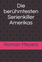 Die berühmtesten Serienkiller Amerikas 1520693052 Book Cover