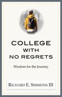 College With No Regrets: Wisdom For the Journey 1939358329 Book Cover