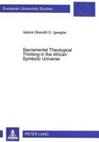 Sacramental Theological Thinking in the African Symbolic Universe: Affinities with John Henry Newman 3631481306 Book Cover