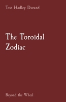 The Toroidal Zodiac: Beyond the Wheel B0BRJ9SJ1R Book Cover