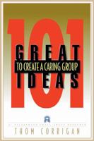 101 Great Ideas to Create a Caring Group (PILGRIMAGE) 1576830721 Book Cover