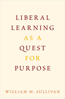 Liberal Learning as a Quest for Purpose 0190499249 Book Cover