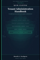 Qlik Cloud Tenant Administration Handbook: A Complete Operational Reference for Platform Administrators (The Nordic Qlik Series) B0GYQ1YBWV Book Cover