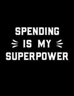 Spending Is My Superpower: Simple Expense Tracker To Track Your Purchases & Expenses 1651425825 Book Cover