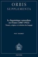 La Linguistique Naturaliste En France (1867-1922): Nature, Origine Et Evolution Du Langage 9068318780 Book Cover
