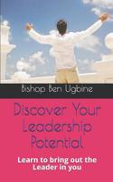 Discover Your Leadership Potential: Learn to Bring Out the Leader in You 1799103633 Book Cover