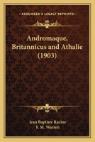 Andromaque, Britannicus And Athalie (1903) 1436777615 Book Cover