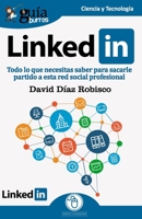 Gu�aBurros Linkedin: Todo lo que necesitas saber para sacarle partido a esta red social profesional 8417681167 Book Cover