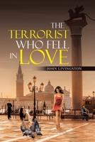 The Terrorist Who Fell in Love 1663228027 Book Cover