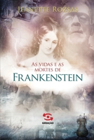 As Vidas e as Mortes de Frankenstein 8581303277 Book Cover