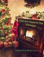 Dad Got Stuck In The Chimney B0CN58GZ11 Book Cover