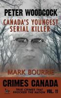 Peter Woodcock: Canada's Youngest Serial Killer 1523256990 Book Cover