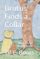 Brutus Finds a Collar 1946469319 Book Cover