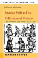 Jonathan Swift and the Millennium of Madness: The Information Age in Swift's 'A Tale of a Tub' 0595391451 Book Cover