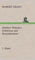 Detektiv Nobody's Erlebnisse und Reiseabenteuer 3849530825 Book Cover