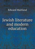 Jewish Literature and Modern Education: Or, the Use and Misuse of the Bible in the Schoolroom 333709967X Book Cover