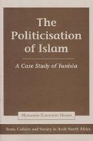 The Politicization of Islam: A Case Study of Tunisia (State, Culture, and Society in Arab North Africa) 0813334586 Book Cover