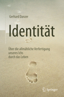 Identitat: Uber Die Allmahliche Verfertigung Unseres Ichs Durch Das Leben 3662532204 Book Cover