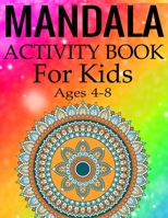 Mandala Activity Book for Kids Ages 4-8: Mandala Coloring Activity Book for Kids Ages 4-8 1697815952 Book Cover
