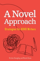 A Novel Approach: Strategies for ADHD Writers 1069497002 Book Cover