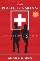 The Naked Swiss: The Nation Behind 10 Myths 3038690392 Book Cover
