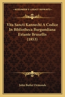 Vita Sancti Kannechi A Codice In Bibliotheca Burgundiana Extante Bruxellis (1853) 1165753278 Book Cover