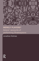 Merely Players?: Actors' Accounts of Performing Shakespeare 0415319587 Book Cover