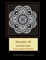 Mandala 38: Geometric Cross Stitch Pattern 1673974732 Book Cover