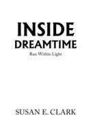 Inside Dreamtime: Run Within The Light 1669839435 Book Cover