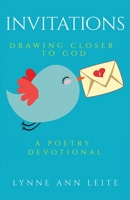 Invitations: Drawing Closer To God: A Poetry Devotional Journal B0B5KK4J7Z Book Cover