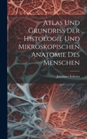 Atlas Und Grundriss Der Histologie Und Mikroskopischen Anatomie Des Menschen 1021742643 Book Cover