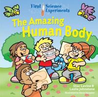 First Science Experiments: The Amazing Human Body (First Science Experiments) 1402724373 Book Cover