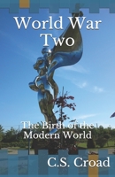 World War Two:: The Birth of the Modern World 169470260X Book Cover
