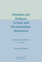Freedom and Religion in Kant and his Immediate Successors: The Vocation of Humankind, 1774-1800 0521099811 Book Cover