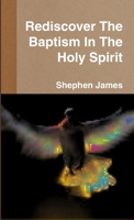Rediscover The Baptism In The Holy Spirit 1105794253 Book Cover