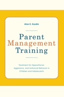 Parent Management Training: Treatment for Oppositional, Aggressive, and Antisocial Behavior in Children and Adolescents 0195386000 Book Cover