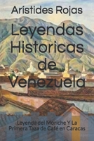 Leyendas Historicas de Venezuela: Leyenda del Moriche Y La Primera Taza de Café en Caracas 1697210651 Book Cover