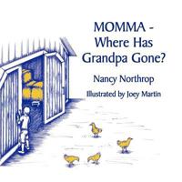 Momma - Where Has Grandpa Gone? 1462401570 Book Cover